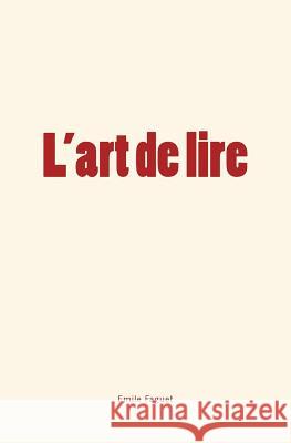 L'art de lire Faguet, Emile 9782366595208 Homme Et Litterature