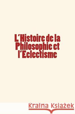 L'Histoire de la Philosophie et l'Eclectisme Janet, Paul 9782366595215