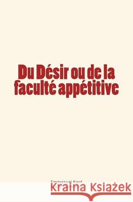 Du Désir ou de la faculté appétitive Durkheim, Emile 9782366595444