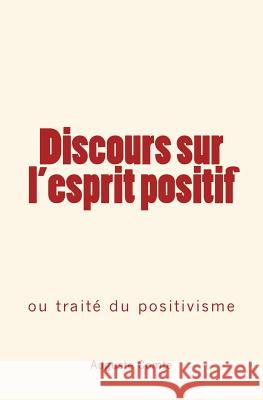 Discours sur l'esprit positif: ou traité du positivisme Comte, Auguste 9782366595482