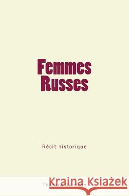 Femmes Russes: Récit historique Bentzon, Therese 9782366596557