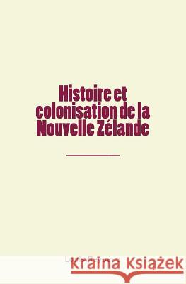 Histoire et colonisation de la Nouvelle Zélande Reybaud, Louis 9782366596571 Ed. Le Mono