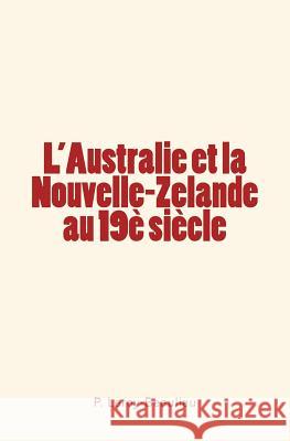 L'Australie et la Nouvelle-Zelande au 19è siècle Leroy-Beaulieu, P. 9782366596748 Editions Le Mono