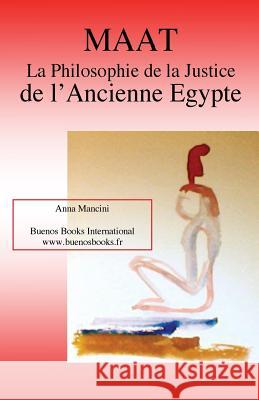 Maat, La Philosophie de la Justice de L'Ancienne Egypte Ferreira Da Cunha, Paulo 9782366700145 Buenos Books America