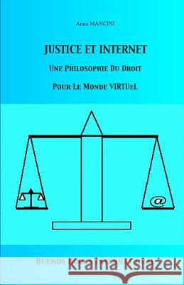 Justice Et Internet, Une Philosophie Du Droit Pour Le Monde Virtuel Anna Mancini 9782366700206 Buenos Books America