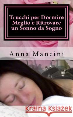 Trucchi per Dormire Meglio e Ritrovare un Sonno da Sogno Mancini, Anna 9782366700657