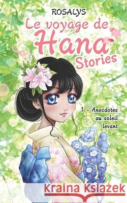 Le voyage de Hana, Stories: Anecdotes au soleil levant Rosalys 9782367500706