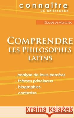 Comprendre les philosophes latins: Cicéron, Épicure, Marc Aurèle, Plotin, Sénèque Les Éditions Du Cénacle 9782367886527 Les Editions Du Cenacle