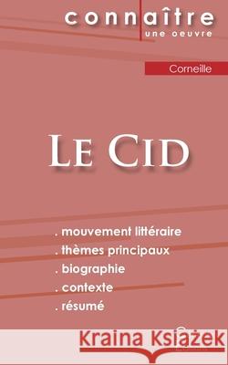 Fiche de lecture Le Cid de Corneille (Analyse littéraire de référence et résumé complet) Corneille, Pierre 9782367886565 Les Editions Du Cenacle