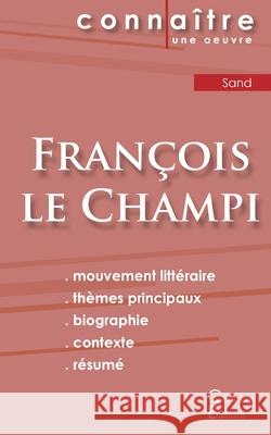 Fiche de lecture François le Champi de George Sand (Analyse littéraire de référence et résumé complet) Sand, George 9782367887036 Les Editions Du Cenacle