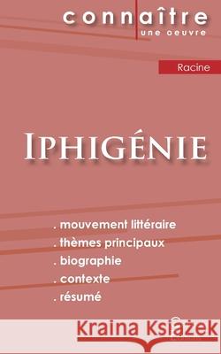 Fiche de lecture Iphigénie de Jean Racine (Analyse littéraire de référence et résumé complet) Racine, Jean 9782367887128