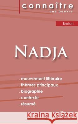 Fiche de lecture Nadja de Breton (Analyse littéraire de référence et résumé complet) Breton, André 9782367888064 Les Editions Du Cenacle