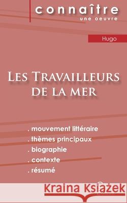 Fiche de lecture Les Travailleurs de la mer de Victor Hugo (Analyse littéraire de référence et résumé complet) Hugo, Victor 9782367888569 Les Editions Du Cenacle