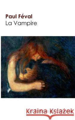 La Vampire de Paul Féval (édition de référence) Féval, Paul 9782367888804 Les Editions Du Cenacle