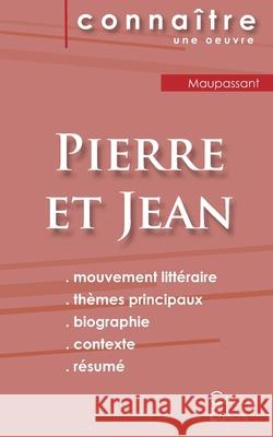 Fiche de lecture Pierre et Jean de Maupassant (Analyse littéraire de référence et résumé complet) Guy De Maupassant 9782367889894