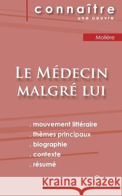 Fiche de lecture Le Médecin malgré lui de Molière (Analyse littéraire de référence et résumé complet) Molière 9782367889986