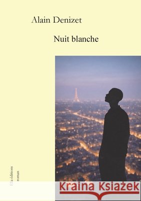 Nuit blanche Alain Denizet 9782368037027 Ella Editions