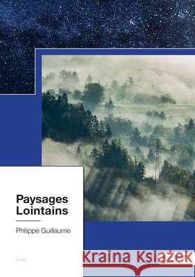 Paysages Lointains Philippe Guillaume 9782368327524 Nombre7