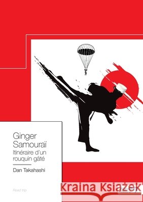 Ginger Samoura?: Itin?raire d'un rouquin g?t? Dan Takahashi 9782368328774