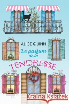 Le Parfum de la Tendresse: Un roman vibrant d'émotion et d'espoir Quinn, Alice 9782369100591 Alliage