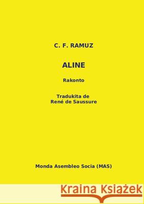 Aline: Rakonto Charles Ferdinand Ramuz Vilhelmo Lutermano Rene D 9782369600282