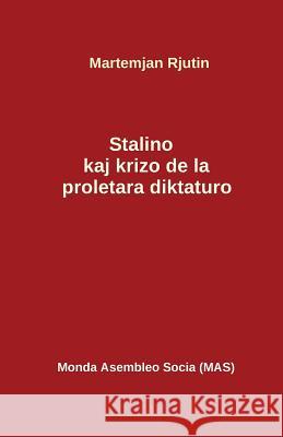 Stalino kaj la krizo de la proletara diktaturo Rjutin, Martemjan Nikitiĉ 9782369600343 Monda Asembleo Socia
