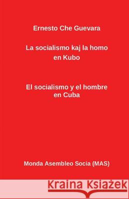 La socialismo kaj la homo en Kubo: El socialismo y el hombre en Cuba Guevara, Ernesto Che 9782369600367 Monda Asembleo Socia