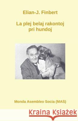 La plej belaj rakontoj pri hundoj Finbert, Elian J. 9782369600640 Monda Asembleo Socia