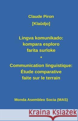 Lingva Komunikado / Communication Linguistique: Kompara Esploro Farita Surloke. Dulingva Eldono: Étude Comparative Faite Sur Le Terrain Piron, Claude 9782369600831 Monda Asembleo Socia