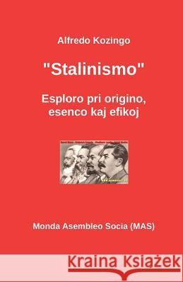 Stalinismo: Esploro de origino, esenco kaj efikoj Alfredo Kozingo, Vilhelmo Lutermano 9782369600930