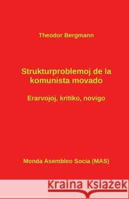 Strukturproblemoj de la Komunista Movado: Erarvojoj - Kritiko - Novigo Theodor Bergmann Vilhelmo Lutermano 9782369600954