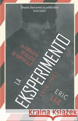 La Eksperimento: La Forgesita Revolucio de Kartvelujo 1918-1921 Eric Lee Renato Corsetti 9782369601173 Monda Asembleo Socia