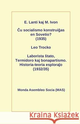 Ĉu socialismo konstruiĝas en Sovetio? (1935): Laborista ŝtato, Termidoro kaj bonapartismo. Historia-teoria esploraĵo (1932/35) Eŭgeno Lanti, Leo Trocko, Wilhelm Luttermann 9782369601913