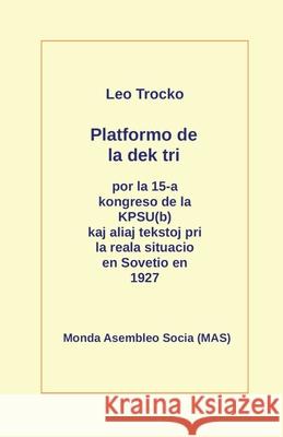 Platformo de la dek tri kaj aliaj tekstoj pri la reala situacio en Sovetio en la jaro 1927 Leo Trocko, K a, Vilhelmo Lutermano, K a 9782369601937