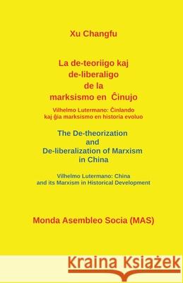 La de-teoriigo kaj de-liberaligo de la marksismo en Ĉinujo. Xu, Changfu 9782369602705 Monda Asembleo Socia