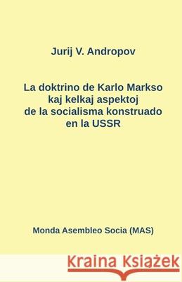 La doktrino de Karlo Markso kaj kelkaj aspektoj de la socialismo konstruado en la USSR Jurij N. Andropov Ludmila Novikova Jurij Finkel 9782369602767 Monda Asembleo Socia