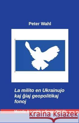 La milito en Ukrainujo Peter Wahl Vilhelmo Lutermano 9782369602804 Monda Asembleo Socia (Mas)