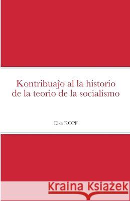 Kontribuaĵo al la historio de la teorio de la socialismo Eike Kopf Vilhelmo Lutermano 9782369603047 Monda Asembleo Socia (Mas)