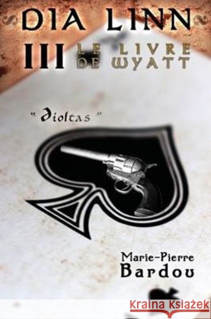 Dia Linn - III - Le Livre de Wyatt: (Díoltas) Bardou, Marie-Pierre 9782370112613