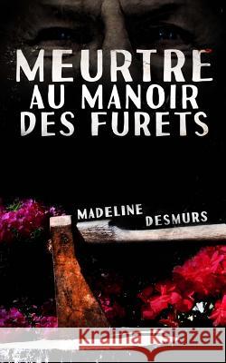 Meurtre au manoir des Furets Desmurs, Madeline 9782370112743 Editions Helene Jacob