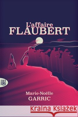 L'affaire Flaubert Marie-No Garric 9782370116437