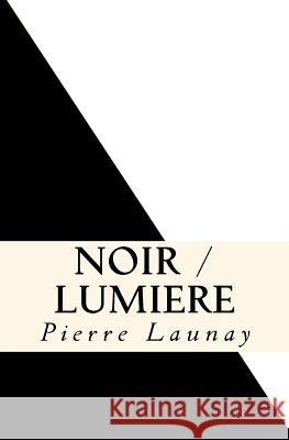 Noir / Lumiere: Quatre comedies de Pierre Launay Launay, Pierre 9782370870483