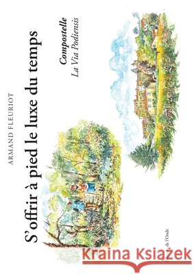 S'offrir à pied le luxe du temps Fleuriot, Armand 9782371585829