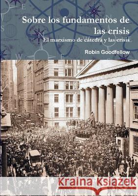 Sobre los fundamentos de las crisis Robin Goodfellow 9782371610149 Robin Goodfellow