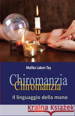 Chiromanzia - Il Linguaggio Della Mano Malika Lakon-Tay 9782372970112 Edizioni R.E.I.