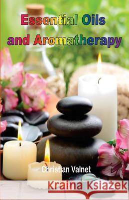 Essential Oils and Aromatherapy Christian Valnet 9782372971683 Edizioni R.E.I.