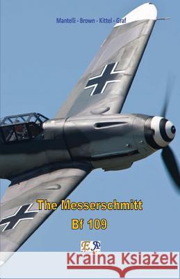 The Messerschmitt Bf 109 Mantelli - Brown - Kittel - Graf 9782372973281