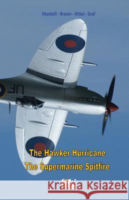 The Hawker Hurricane - The Supermarine Spitfire Mantelli - Brown - Kittel - Graf 9782372973311