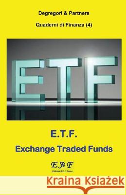 E.T.F. - Exchange Traded Funds Degregori and Partners 9782372973502 Edizioni R.E.I. France