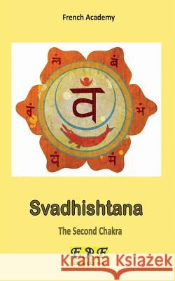 Svadhishtana - The Second Chakra French Academy 9782372973557